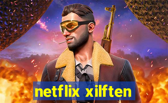 netflix xilften
